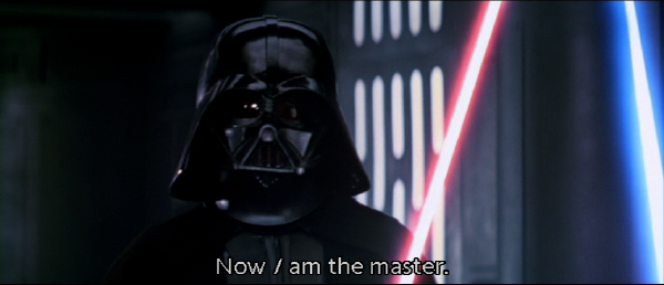 Darth Vader: "Now I am the Master"