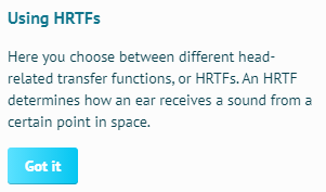 Using HRTFs: Here you choose between different head-related transfer functions, or HRTFs. An HRTF determines how an ear receives a sound from a certain point in space.