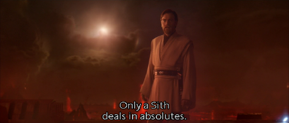 Obi-Wan: "Only a Sith deals in absolutes."